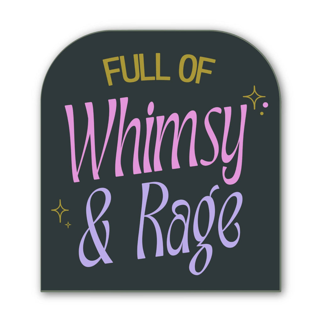 Full of Whimsy and Rage Sticker