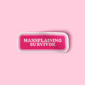 Mansplaining Survivor Sticker