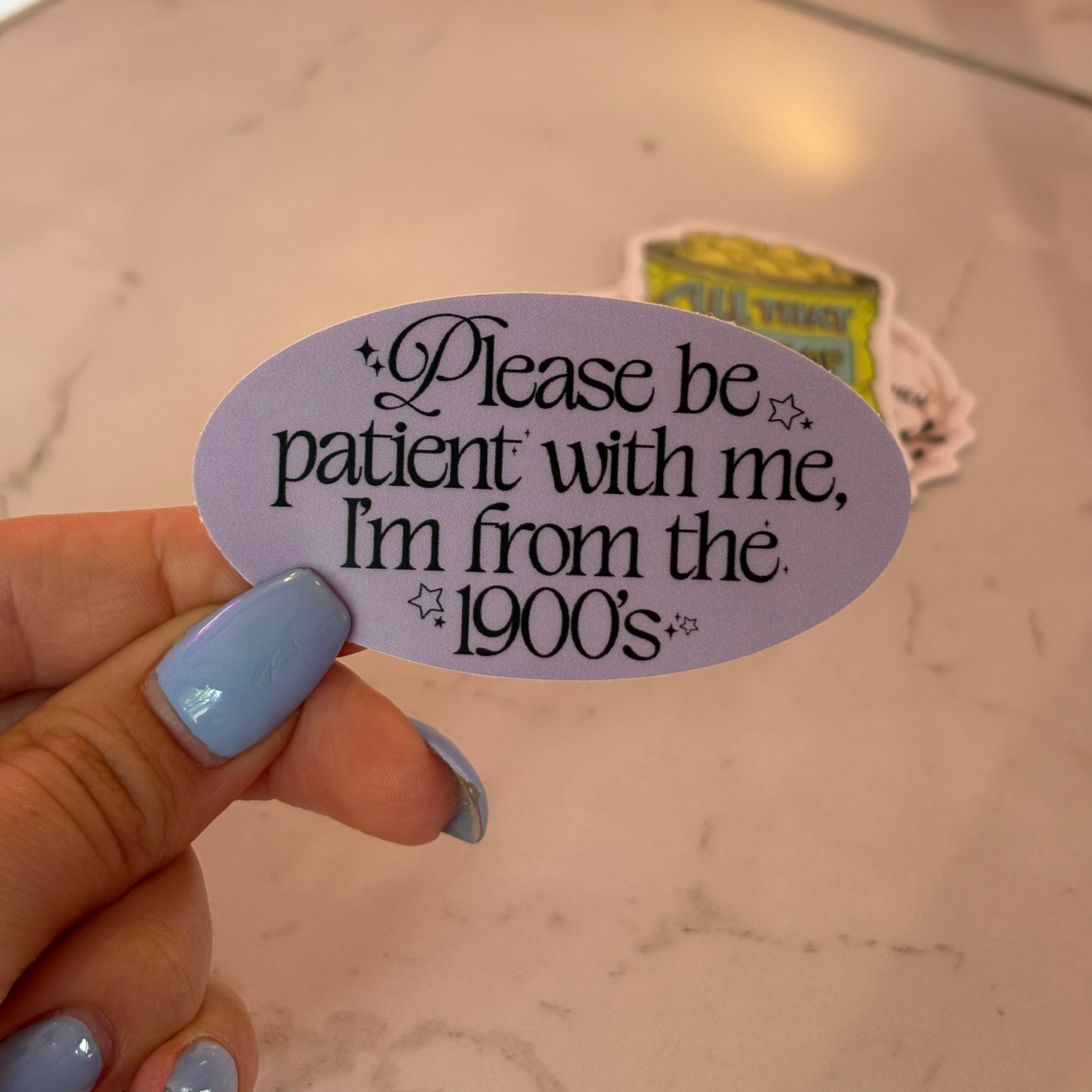 "Please be patient with me I'm from the 1900s" Text Sticker
