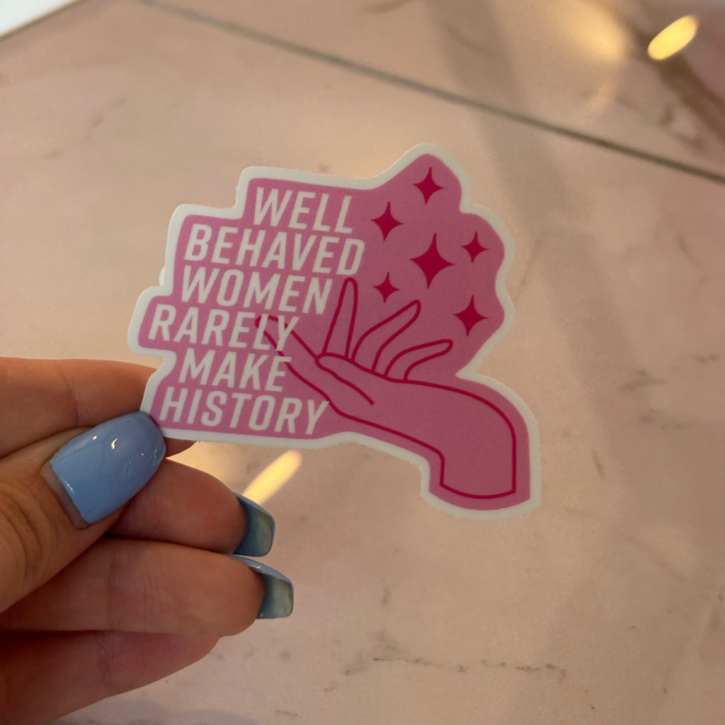 Well Behaved Women Sticker