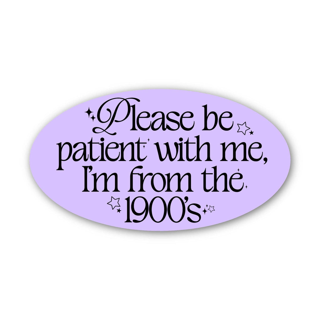 "Please be patient with me I'm from the 1900s" Text Sticker