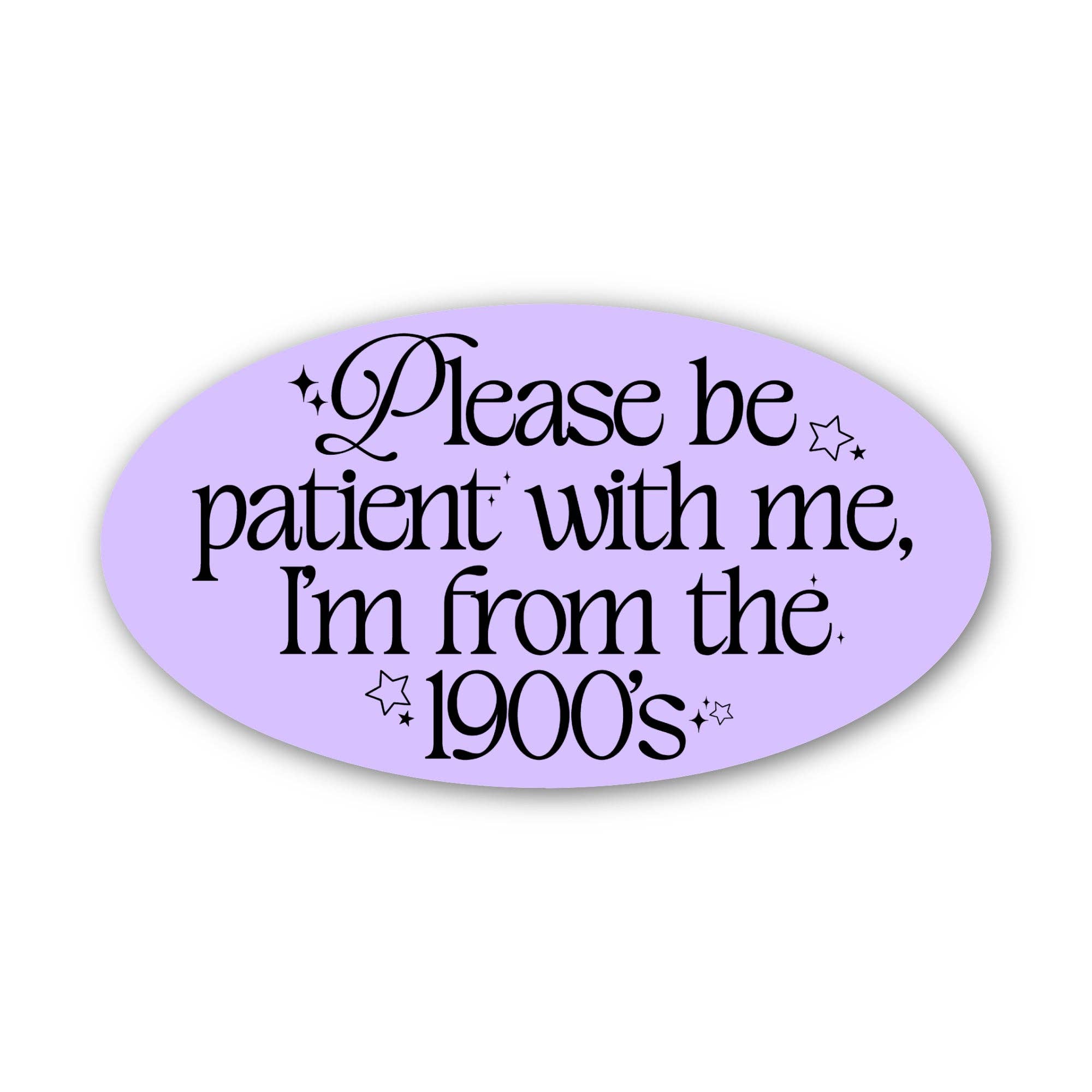"Please be patient with me I'm from the 1900s" Text Sticker