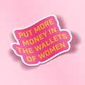 Put More Money in the Wallets of Women Sticker